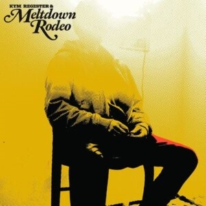 Register Kym + Meltdown Rodeo - Meltdown Rodeo in der Gruppe VINYL / Country bei Bengans Skivbutik AB (4287031)