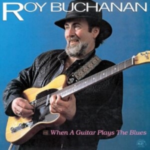 Buchanan Roy - When A Guitar Plays The Blues in der Gruppe VINYL / Blues,Jazz bei Bengans Skivbutik AB (4287304)