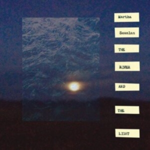 Scanlan Martha - The River And The Light in der Gruppe VINYL / Pop-Rock,Svensk Folkmusik bei Bengans Skivbutik AB (4287993)