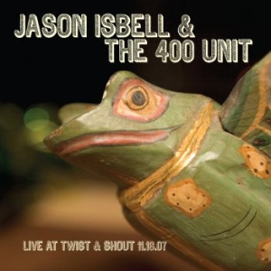 Isbell Jason & The 400 Unit - Live From Twist & Shout 11.16.07 (R in der Gruppe VINYL / Bestseller bei Bengans Skivbutik AB (4288865)