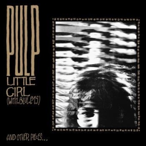 Pulp - Little Girl (With Blue Eyes) in der Gruppe Minishops / Pulp bei Bengans Skivbutik AB (4289485)