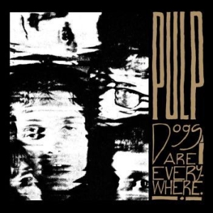 Pulp - Dogs Are Everywhere in der Gruppe Minishops / Pulp bei Bengans Skivbutik AB (4289486)