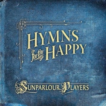 Sunparlour Players - Hymns For The Happy in der Gruppe CD / Bestseller bei Bengans Skivbutik AB (4293430)