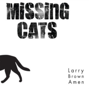 Missing Cats - Larry Brown Amen in der Gruppe CD / Pop-Rock bei Bengans Skivbutik AB (4293657)