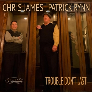 Chris James And Patrick Rynn - Trouble Don't Last in der Gruppe CD / Jazz bei Bengans Skivbutik AB (4293706)