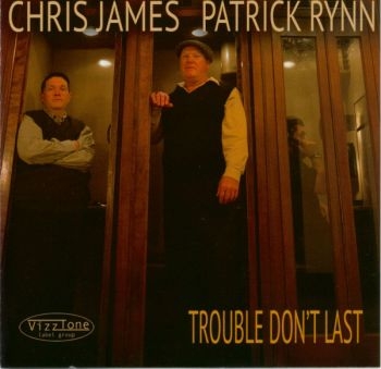 Chris James And Patrick Rynn - Trouble Don't Last in der Gruppe CD / Bestseller bei Bengans Skivbutik AB (4293706)