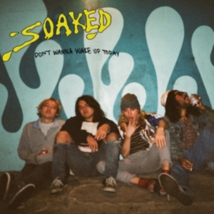 Soaked - Don't Wanna Wake Up Today in der Gruppe CD / Pop-Rock bei Bengans Skivbutik AB (4293727)