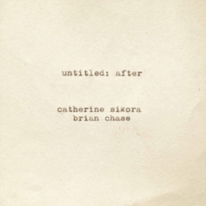 Sikora Catherine And Brian Chase - Untitled: After in der Gruppe CD / Jazz bei Bengans Skivbutik AB (4293763)