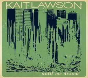 Lawson Kait - Until We Drown in der Gruppe CD / Pop-Rock bei Bengans Skivbutik AB (4293952)