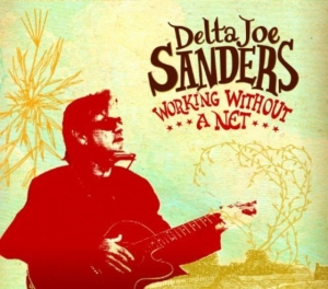 Sanders Delta Joe - Working Without A Net in der Gruppe CD bei Bengans Skivbutik AB (4293953)