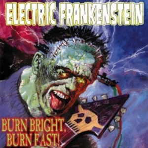 Electric Frankenstein - Burn Bright, Burn Fast in der Gruppe CD bei Bengans Skivbutik AB (4293963)