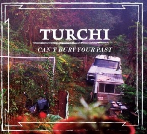 Turchi - Can't Bury Your Past in der Gruppe CD / Pop-Rock bei Bengans Skivbutik AB (4294160)