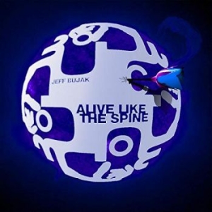 Bujak Jeff - Alive Like The Spine in der Gruppe CD bei Bengans Skivbutik AB (4294402)