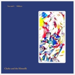Clarke And The Himselfs - You And I / William in der Gruppe VINYL / Pop-Rock bei Bengans Skivbutik AB (4295884)