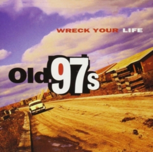 Old 97'S - Wreck Your Life in der Gruppe CD / Pop-Rock bei Bengans Skivbutik AB (4296102)