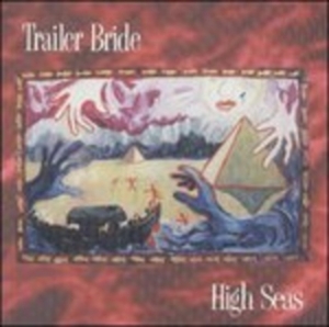 Trailer Bride - High Seas in der Gruppe CD / Pop-Rock bei Bengans Skivbutik AB (4296112)