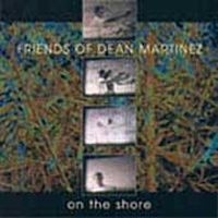 Friends Of Dean Martinez - On The Shore in der Gruppe CD / Rock bei Bengans Skivbutik AB (4296166)
