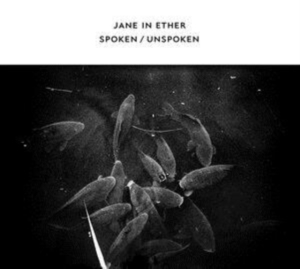 Jane In Ether - Spoken / Unspoken in der Gruppe CD / Dance-Techno bei Bengans Skivbutik AB (4296213)