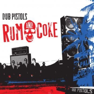 Dub Pistols - Rum & Coke in der Gruppe CD bei Bengans Skivbutik AB (4298413)