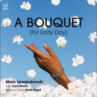 Lewandowski Mark - A Bouquet (For Lady Day) in der Gruppe CD bei Bengans Skivbutik AB (4298430)