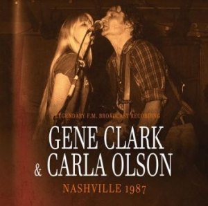 Clark Gene And Carla Olson - Nashville 1987 - Radio Broadcast in der Gruppe CD / Pop-Rock bei Bengans Skivbutik AB (4298441)