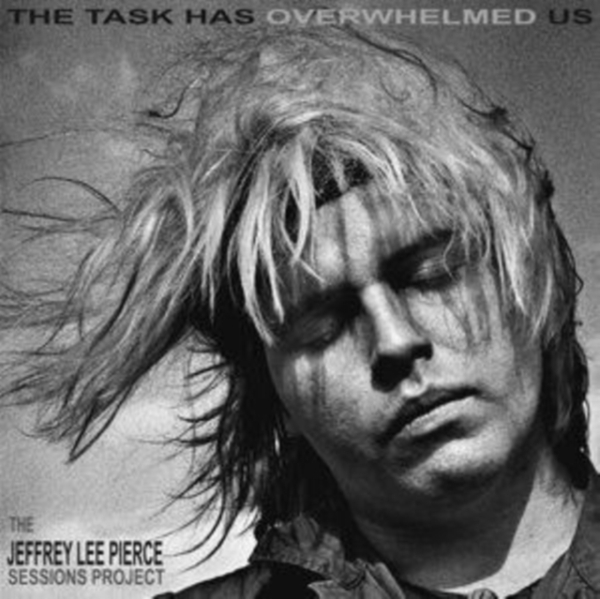 Jeffrey Lee Pierce Sessions Project - The Task Has Overwhelmed Us in der Gruppe VINYL / Bestseller bei Bengans Skivbutik AB (4298994)