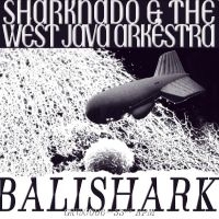 Sharknado & The West Java Arkëstra - Balishark in der Gruppe VINYL bei Bengans Skivbutik AB (4302273)