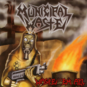 MUNICIPAL WASTE - WASTE 'EM ALL (REMASTERED) in der Gruppe CD / Hårdrock bei Bengans Skivbutik AB (4303678)