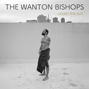 The Wanton Bishops - Under The Sun in der Gruppe CD bei Bengans Skivbutik AB (4303717)