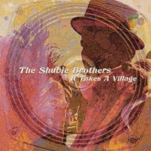 Shubie Brothers The - It Takes A Village in der Gruppe CD / Pop-Rock bei Bengans Skivbutik AB (4303797)