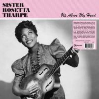 Sister Rosetta Tharpe - Up Above My Head in der Gruppe VINYL / Blues,Jazz,Pop-Rock bei Bengans Skivbutik AB (4304232)