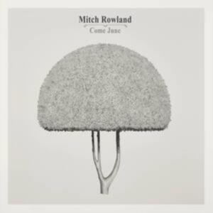 Mitch Rowland - Come June in der Gruppe CD / Pop-Rock bei Bengans Skivbutik AB (4304808)
