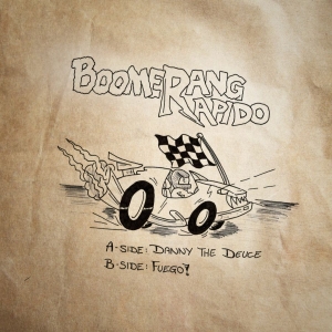 Boomerang Rapido - Danny The Deuce / Fuego! in der Gruppe VINYL bei Bengans Skivbutik AB (4305442)