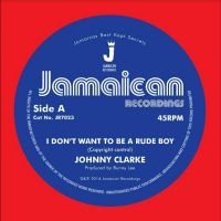 Clarke Johnny - I Don?T Want To Be A Rude Boy / Ver in der Gruppe VINYL / Reggae bei Bengans Skivbutik AB (4305550)
