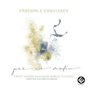 Ensemble Esquisses - Par Un Matin in der Gruppe CD / Övrigt bei Bengans Skivbutik AB (4308715)