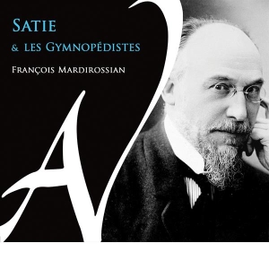 Francois Mardirossian - Satie Et Les Gymnopedistes in der Gruppe CD / Övrigt bei Bengans Skivbutik AB (4308716)