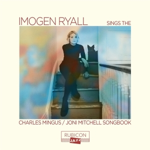 Imogen Ryall - Sings The Charles Mingus/Joni Mitchell Songbook in der Gruppe CD / Jazz bei Bengans Skivbutik AB (4311613)
