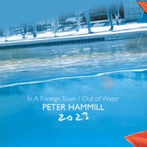 Hammill Peter - In A Foreign Town/Out Of Water 2023 in der Gruppe MUSIK / Dual Disc / Pop-Rock bei Bengans Skivbutik AB (4314063)