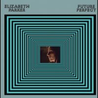 Parker Elizabeth - Future Perfect in der Gruppe VINYL / Pop-Rock bei Bengans Skivbutik AB (4315756)