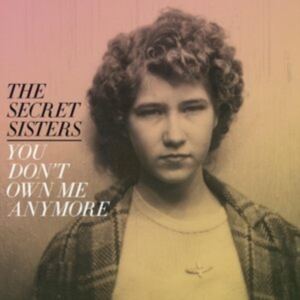 Secret Sisters The - You Don't Own Me Anymore (Yellow Vi in der Gruppe Övrigt /  bei Bengans Skivbutik AB (4316412)