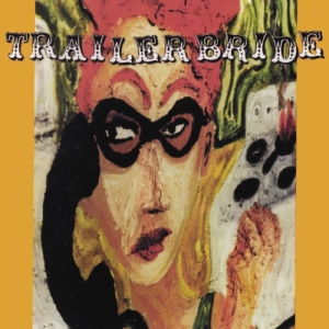 Trailer Bride - Trailer Bride (25Th Anniversary) (C in der Gruppe UNSERE TIPPS / Record Store Day / RSD BF 2022 bei Bengans Skivbutik AB (4316730)