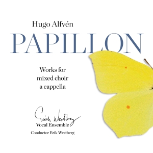 Erik Westberg Vokalensemble Erik W - Hugo Alfvén: Papillon - Papillon - in der Gruppe CD bei Bengans Skivbutik AB (4319820)
