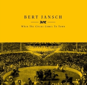 Jansch Bert - When The Circus Comes To Town Rsd in der Gruppe UNSERE TIPPS / Record Store Day / RSD2023 bei Bengans Skivbutik AB (4330348)