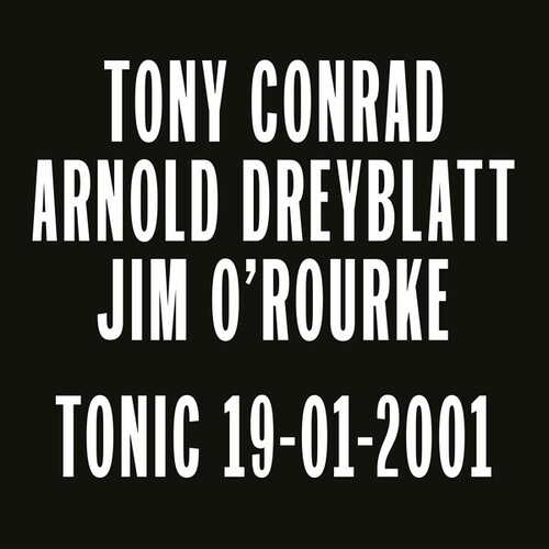 Tony Conrad/Arnold Dreyblatt/Jim O'Rourk - Tonic 19-01-2001 in der Gruppe VINYL / Pop bei Bengans Skivbutik AB (4342327)
