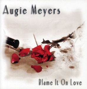 Augie Meyers - Blame It On Love in der Gruppe CD bei Bengans Skivbutik AB (4344697)