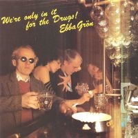 Ebba Grön - We're Only In It For The Drugs (Svart 180g Vinyl) in der Gruppe Korr_grupp /  bei Bengans Skivbutik AB (4413350)