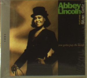 Abbey Lincoln - You Gotta Pay The Band in der Gruppe CD / Jazz bei Bengans Skivbutik AB (4413744)