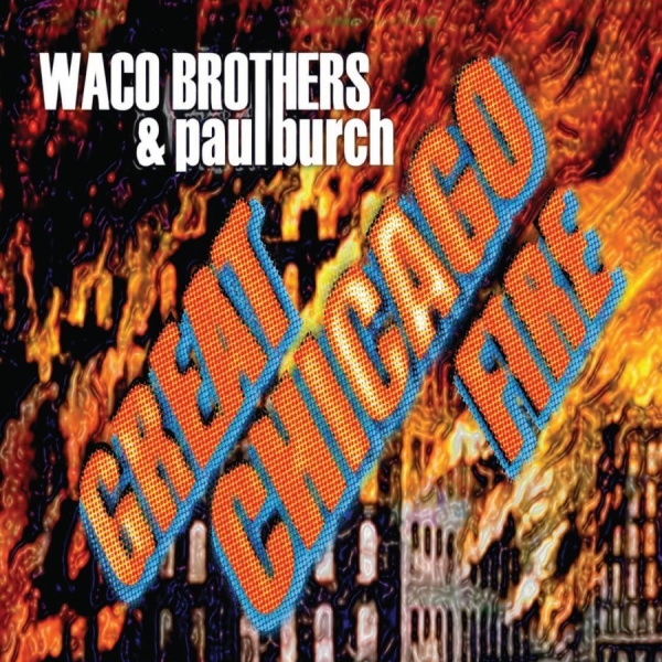 Waco Brothers And Paul Burch - Great Chicago Fire in der Gruppe VINYL / Rock bei Bengans Skivbutik AB (481748)