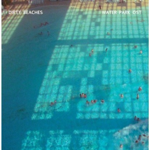 Dirty Beaches - Water Park Ost (10