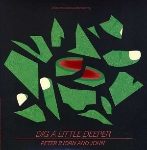 Peter Bjorn And John - Dig A Little Deeper in der Gruppe Minishops / Ingrid bei Bengans Skivbutik AB (489696)